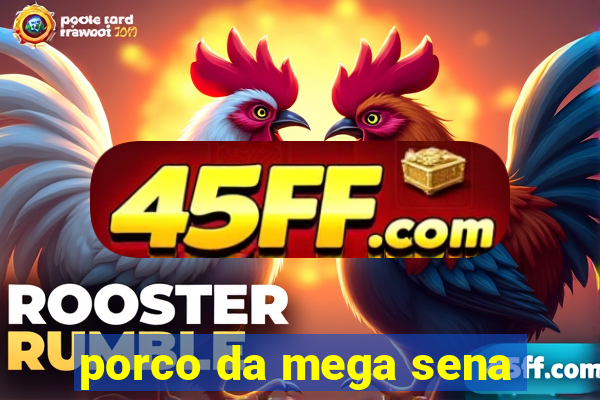 porco da mega sena